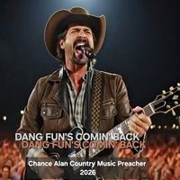 Dang Fun's Comin' Back by Chance Alan