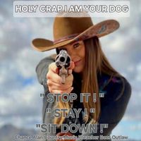 Holy Crap I Am Your Dog by Chance Alan  