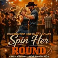 Spin Her Round Countryfied Line Dance by Chance Alan