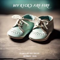 My Kicks Are Fire by Hymnal Star