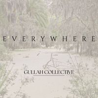 Everywhere by Gullah Collective