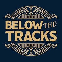 LIVE at BELOW THE TRACKS!