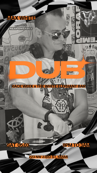 Max White & DUB - Miami Race Week Party