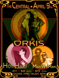 • ORKIS • Hot Hail! • ManWoMan • at The Central Saloon