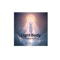 Light Body by Michelle Morton