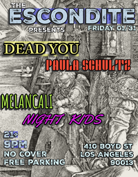 DEAD YOU w/ PAULA SCHULTZ, MELANCALI, NIGHT KIDS  