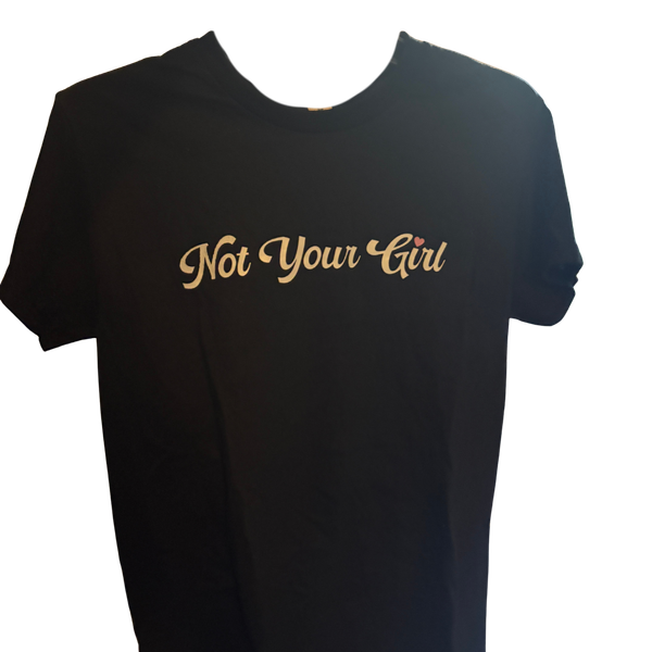 LIMITED EDITION Not Your Girl Tee