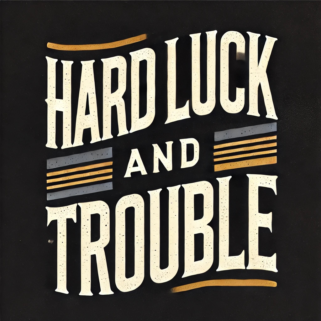Hard Luck and Trouble - Bio