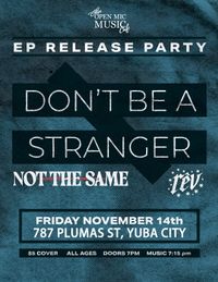 Not The Same's First EP Release Show - Don't Be A Stranger OUT NOW!