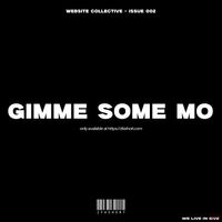 GIMME SOME MO (Website Exclusive #002)  by ZFaShort