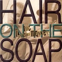 Hair On The Soap by The LoveMonkeys