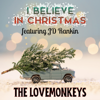 i Believe In Christmas (featuring JD Rankin) by The LoveMonkeys with special guest JD Rankin'