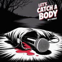 Lets Catch A Body  by J-Sneez