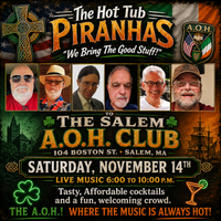 The Hot Tub Piranhas Rock the Salem A.O.H. Club!