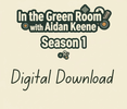 *DIGITAL DOWNLOAD* In the Green Room with Aidan Keene (Season 1)