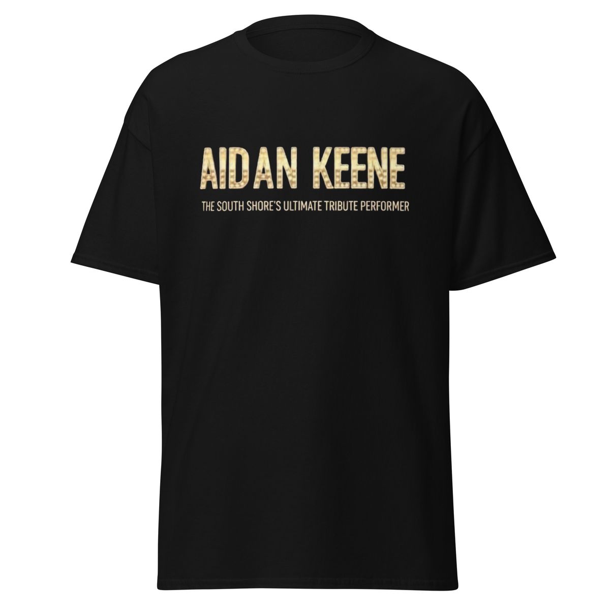 Aidan Keene "The South Shore's Ultimate Tribute Performer" T Shirt