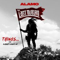 Things by ALAMO (T.L.N.) f/ ALMIGHTY GAWDFLOW