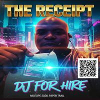 The Receipt by DJ FOR HIRE