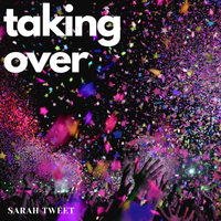 taking over by Sarah Tweet