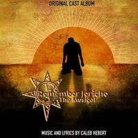 Remember Jericho - The Musical (Official Cast Recording Soundtrack) by Caleb Hebert