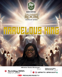 MARVELOUS KING - PREVAILING PRASIE THRONE ROOM EXPERIENCE