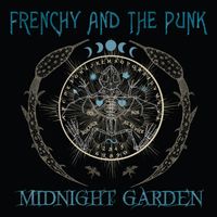 Midnight Garden by FRENCHY AND THE PUNK