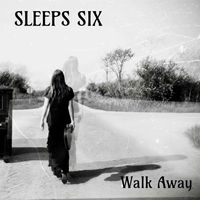 Walk Away  by Sleeps Six