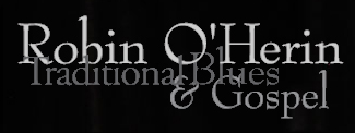 Robin OHerin, Traditional Blues &amp; Gospel