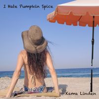 I Hate Pumpkin Spice by Kama Linden