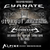 The Alpine Presents: Cyanate, Weight of the Tide, Condemned Existence, Seaside Massacre, BLVKOUT