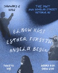 Live at The Mint: Elbow Kiss, Esther Forseth & Angela Begin