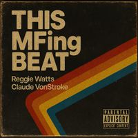 This MFing Beat by Claude VonStroke & Reggie Watts