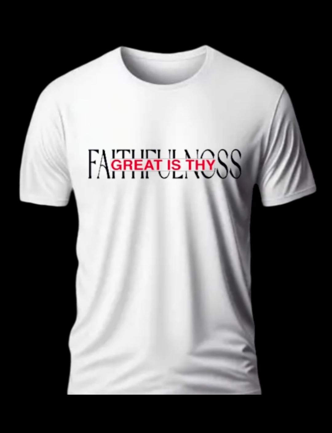 GREAT IS THY FAITHFULNESS WHITE T SHIRT