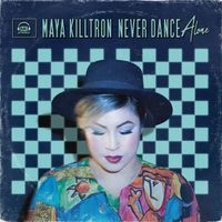 Never Dance Alone by Maya Killtron