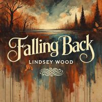 Falling Back  by Lindsey Wood