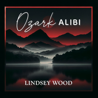 Ozark Alibi by Lindsey Wood