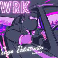 WRK by Sage Dilettante