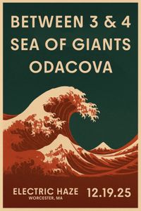 ODACOVA, SEA OF GIANTS, BETWEEN 3&4 @ ELECTRIC HAZE