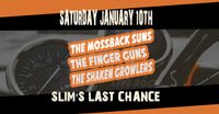 The Mossback Suns w/The Finger Guns and The Shaken Growlers