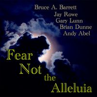 Fear Not The Aleluia by Bruce A. Barrett
