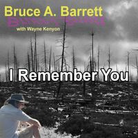 I Remember You by Bruce A. Barrett
