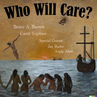 Who Will Care? by Bruce A. Barrett