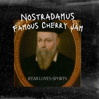 Nostradamus Famous Cherry Jam by Ryan Loves Sports