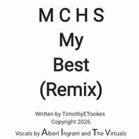 'MCHS My Best' by TimothyETookes  by Albert Ingram and the Virtuals