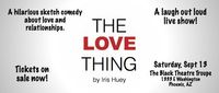 "The Love Thing" (Stage Play by Iris Huey)