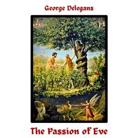 The Passion of Eve by George Delegans