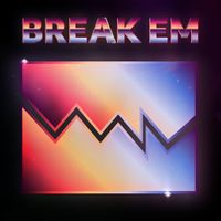 BREAK EM by CHUCKY BOUNCE