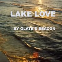 LAKE LOVE by GLATE'S BREACON