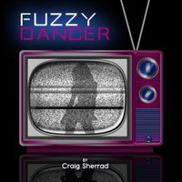 FUZZY DANCER by Craig Sherrad