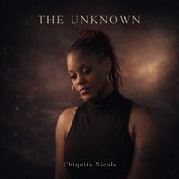 The Unknown by Chiquita Nicole